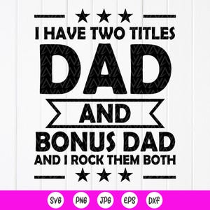 J'ai deux titres papa et papa en prime SVG, citation drôle de papa, Svg en prime pour papa, cadeau fête des pères, beau-père chemise svg, fichiers à téléchargement immédiat pour Cricut