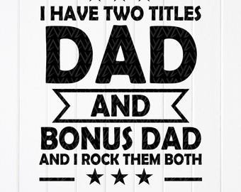 Bonus Dad SVG: Funny Father's Day Quote (Digital Download Files for Cricut