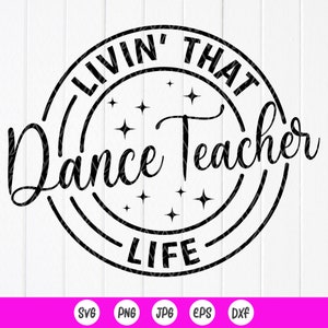 Dance Teacher Life SVG: Gift for Teacher,Cut files for Cricut,Sublimation Designs (Digital Download)