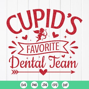 Cupido's Favorite Dental Team SVG, Valentine Dental Svg, Funny Valentine Gift Svg, Dental Appreciation Gift, Instant Download files for Cricut
