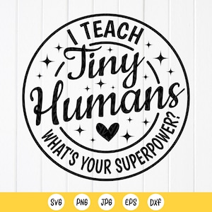 Eu ensino aos Tiny Humans qual é o seu superpoder SVG, presente de agradecimento ao professor de jardim de infância, svg de volta às aulas, arquivos para download instantâneo para Cricut