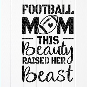 Football Mom This Beauty Raised a Beast SVG, Football Mom Gift, Mom Life Svg, Football Shirt, Football Svg, Instant Download file for Cricut