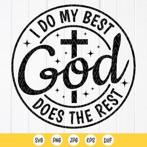 I Do My Best and God Does the Rest SVG,Bible Verse svg,scripture svg,Faith svg,Funny Christian,Prayer svg,Instant Download files for Cricut