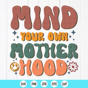 Mind Your Own Motherhood SVG: Sarcastic Mom Cricut Files (Digital Download)