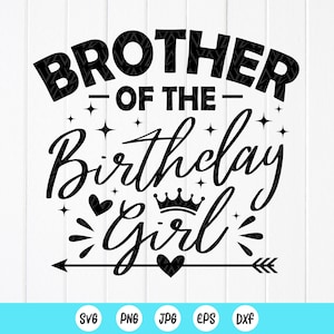 Brother of the Birthday Girl SVG,Birthday Party Svg,Gifts for Brother,Brother Shirt svg,Birthday Gifts Svg,Instant Download files for Cricut
