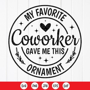 Meu colega de trabalho favorito me deu este enfeite SVG, presente de Natal engraçado para colega de trabalho, enfeite de Natal svg, download instantâneo de arquivo digital para Cricut