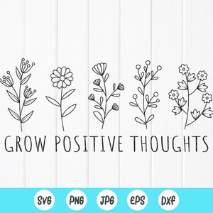 Cultiva pensamientos positivos Svg, loca de las plantas svg, jardinero SVG, amante de las plantas svg, flores silvestres svg, flores png, archivos de descarga instantánea para Cricut