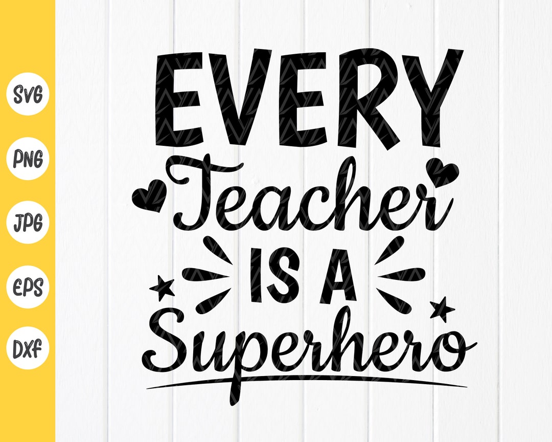 Every Teacher is A Superhero Svg, Teacher Quote Svg, Teacher Gift Svg ...
