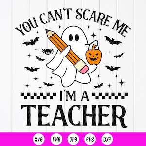 You Can't Scare Me I'm A Teacher SVG PNG, leraar Halloween Svg, Halloween Party SVG, Spooky Teacher Svg, Instant Download bestanden voor Cricut