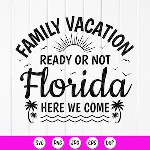 Familie Urlaub Bereit oder nicht Florida hier kommen wir SVG, Florida Mädchen Reise svg, Familie Florida Reise SVG, Instant Download-Dateien für Cricut