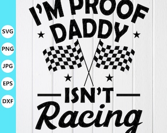 Funny Racing Baby Onesie SVG: 'I'm Proof Daddy Isn't Always Racing' (Digital Download)