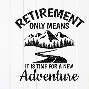 Retirement Only Means It Is Time For A New Adventure svg,Officially retired,Retirement Gift,Retirement Svg,Instant Download files for Cricut