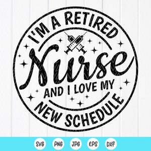 Infirmière à la retraite SVG, cadeau d'infirmière à la retraite, je suis une infirmière à la retraite et j'aime mon nouvel horaire SVG, svg infirmière drôle, fichiers à téléchargement immédiat pour Cricut