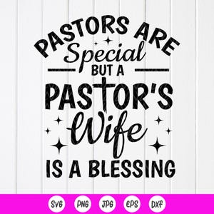 Pastors Are Special But A Pastor’s Wife Is A Blessing SVG, Pastor&#39;s Wife Gift,Funny Pastor Shirt  ,Christian Svg,Instant Download for Cricut