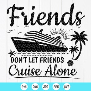 Freunde lassen Sie Freunde nicht alleine Kreuzfahrt SVG, Freunde Kreuzfahrt Reise, Freunde Urlaub svg, Besties Sommer Kreuzfahrt, Sofort Download Datei für Cricut