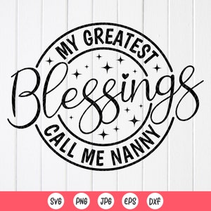 Nounou SVG, grand-mère SVG, mes plus grandes bénédictions, appelez-moi nounou SVG, cadeau grand-mère svg, svg chemise grand-mère, fichiers à téléchargement immédiat pour Cricut