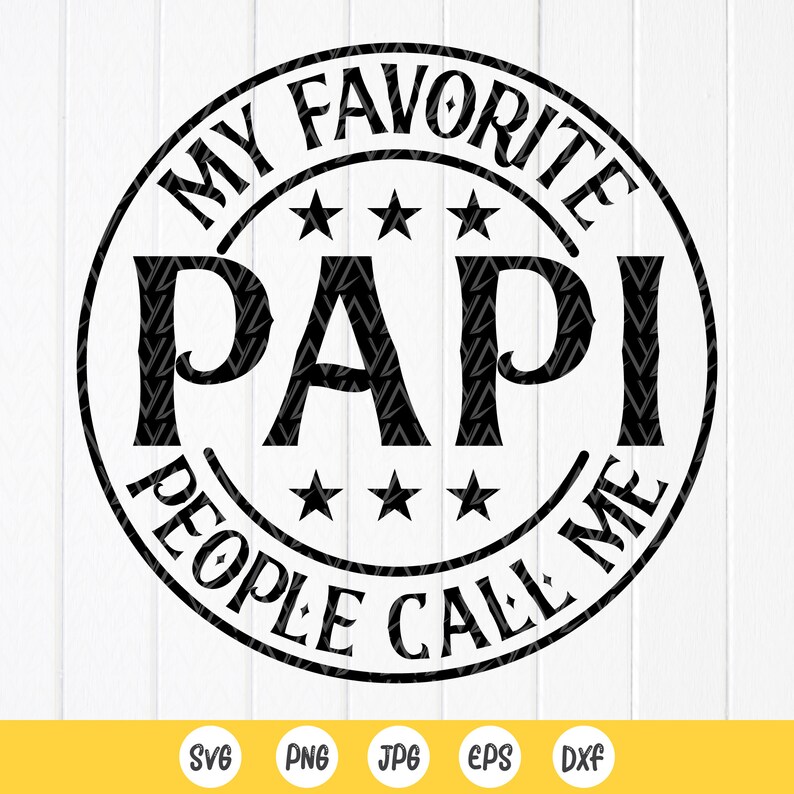 Papi Design Black Text Papi SVG: My Favorite People Call Me Papi,dad Quote,cut Files for ...