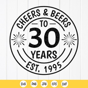 Saluti e birre per i 30 anni in formato SVG, 30° compleanno in formato SVG, Fondata nel 1995 in formato SVG, regali per il 30° compleanno, festa di compleanno divertente in formato SVG, download immediato di file per Cricut