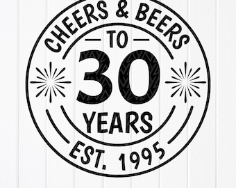Cheers & Beers to 30 Years SVG: Birthday Party Design,Cut files for Cricut,Sublimation Designs(Digital Download)