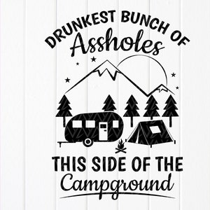 El grupo de imbéciles más borrachos de este lado del campamento SVG, Citas divertidas para acampar svg, Vida de camping svg, Archivos de descarga instantánea para Cricut