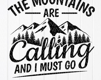 The Mountains Are Calling And I Must Go SVG, hiking svg, Mountains Svg, Adventure Svg, Funny Camping svg, Instant Download files for Cricut