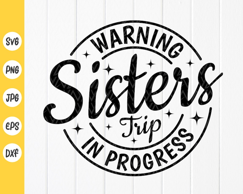 Warning Sister Trip in Progress SVG Sister Trip 2021 Shirt Etsy
