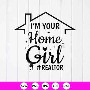 I'm Your Home Girl SVG: Realtor Gift, Real Estate Agent Cricut files (Digital Download)