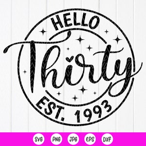 Hallo dertig Est 1993 SVG, Hallo 30 verjaardagscadeaus, verjaardagsfeestje Svg, 30e bday svg, mijn 30e verjaardag, Instant Download bestanden voor Cricut