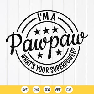 I&#39;m a Pawpaw what&#39;s your superpower SVG PNG, Funny Pawpaw Svg, Pawpaw shirt svg, Gift for Pawpaw,Fathers Day Svg,Instant Download for Cricut