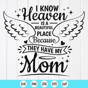 Je sais que le paradis est un endroit magnifique parce qu'ils ont ma maman SVG, SVG commémoratif de maman, maman ange dans le ciel SVG, fichiers à téléchargement immédiat pour Cricut