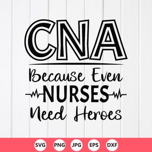 CNA Porque hasta las enfermeras necesitan héroes SVG: Diseño de camiseta de enfermera (descarga digital)