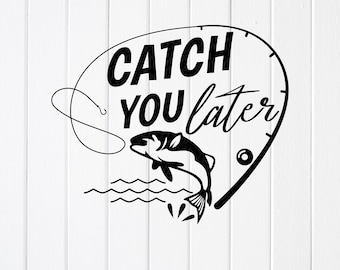 you can do itです。他の方の購入はご遠慮ください Catch You Later Fishing SVG PNG : Fisherman Gift, Cut Files for