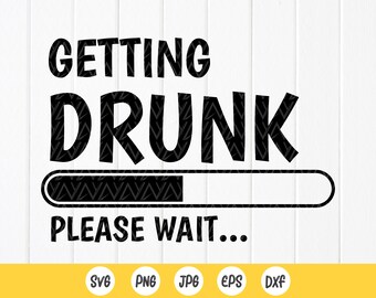 Getting Drunk Loading Please Wait SVG: Funny Beer Lover Design (Digital Download)