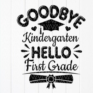 Abschlussfeier svg,Kindergarten svg,Auf Wiedersehen Kindergarten Hallo Erstklässler svg,Letzter Schultag svg,1.klasse,Instant Download Datei für Cricut