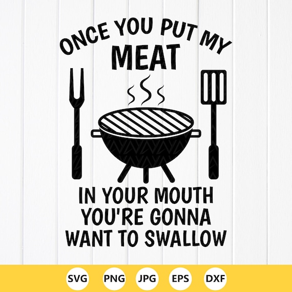 Funny BBQ Grill SVG PNG: Raunchy Meat Quote, Father's Day Cricut File (Digital Download)