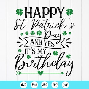 Glücklicher St. Patrick's Day und ja, es ist mein Geburtstag SVG, Geburtstag St. patrick's svg, geboren am St. patrick's Day, Instant Download Datei für Cricut