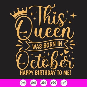 This Queen was born in October SVG,August Birthday SVG, Birthday Girl SVG,Born In October,October Girl gift,Instant Download file for Cricut