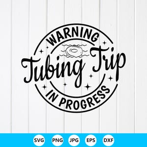 Tubing Trip In Progress SVG : River Vacation Design, Cricut Files (Digital Download)