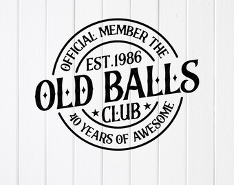 Old Balls Club 40th Birthday SVG: Funny Men Gift Design, Cricut files (Digital Download)