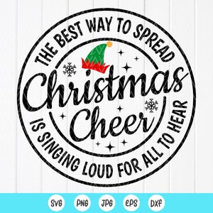 A melhor maneira de espalhar a alegria do Natal é cantar alto para todos ouvirem SVG,Elfo de Natal,Decoração de casa de Natal,Arquivo digital Download instantâneo