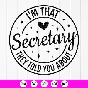 I&#39;m That Secretary They Told You About SVG,Best Secretary Svg,Secretary Appreciation ,School Secretary Svg,Instant Download file for Cricut