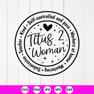 May include: A black and white circular design with the text "Titus 2 Woman" in a script font, surrounded by words like "Kind" and "Mentoring." A black heart and starbursts accent the design. The bottom has file type icons.