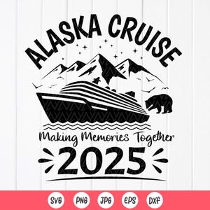Crucero por Alaska 2025 SVG, viaje en crucero por Alaska, regalo familiar por Alaska, camisa a juego para amigos Svg, crucero familiar svg, archivos de descarga instantánea para Cricut