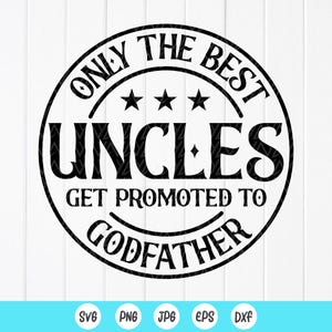 Solo los mejores tíos son promovidos a padrinos SVG, regalo para tíos, anuncio de embarazo svg, regalo para padrinos, archivos de descarga instantánea para Cricut