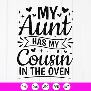 Mi tía tiene a mi prima en el horno SVG, regalo para tía Svg, nueva prima Svg, anuncio de embarazo de tía svg, archivos de descarga instantánea para Cricut