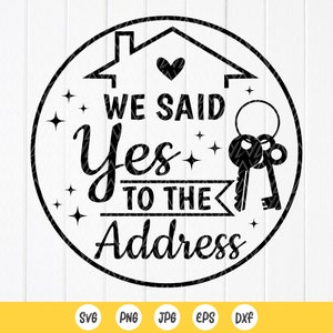 Home SVG, housewarming cadeau, we zeiden ja tegen het adres SVG, First House SVG, huiseigenaren SVG, makelaar SVG, Instant Download bestanden voor Cricut