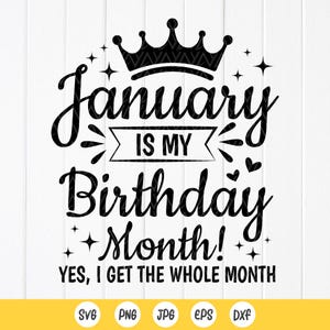 January is my birthday month Svg, January Birthday SVG, Birthday Gift,Born In January, Birthday Shirt Svg, Instant Download files for Cricut