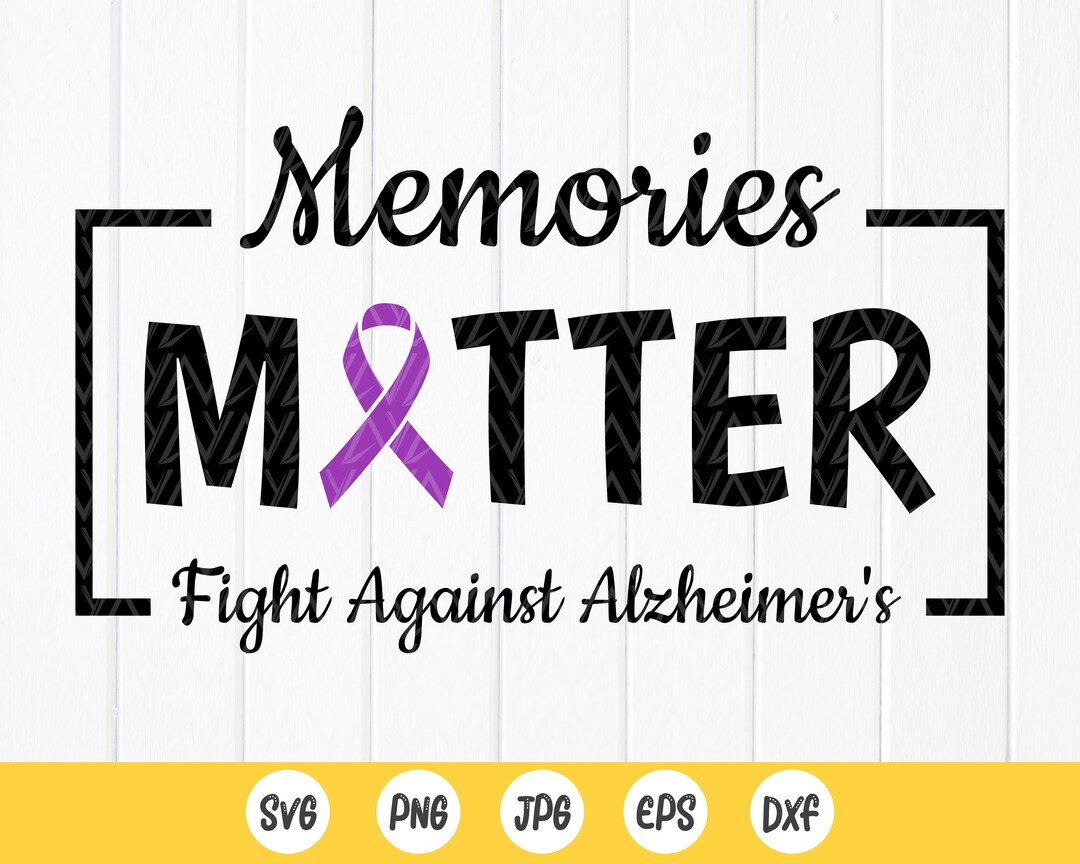 Memories Matter Fight Against Alzheimer's Svg, Alzheimer's Awareness