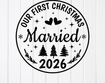 May include: A circular black graphic design on a white background featuring the text OUR FIRST CHRISTMAS MARRIED 2026. The design includes two hearts, three stylised pine trees, small four-pointed stars, and two snowflakes on the sides.