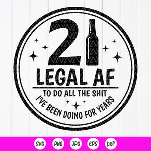 21 Legal AF svg, presente de 21º aniversário, engraçado svg de 21º aniversário, festa de 21º aniversário Svg, vigésimo primeiro aniversário, download instantâneo de arquivos para Cricut